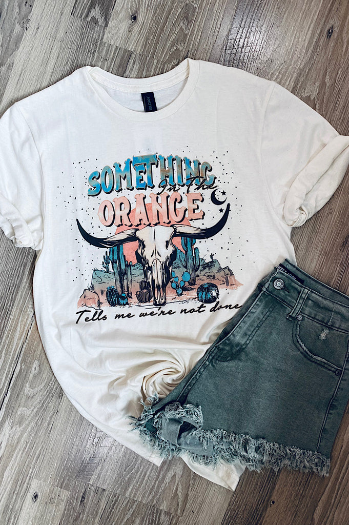 Something In The Orange Graphic Tee
