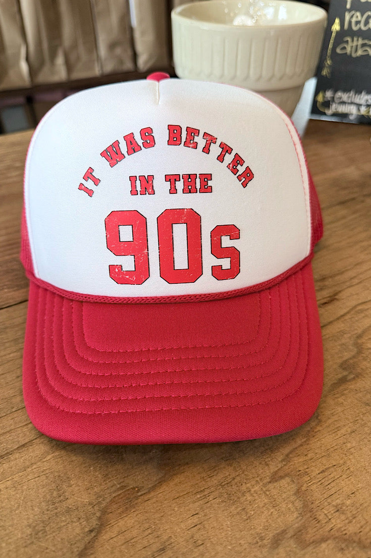 It Was Better In the 90s Trucker Hat