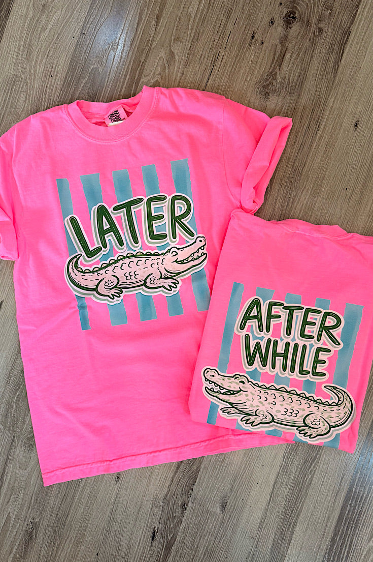 Later Gator; After While Crocodile Dual Sided Tee