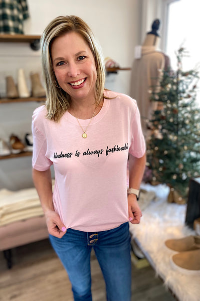 "kindness is always fashionable" j Boutique Pink Tee
